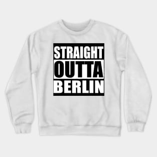 STRAIGHT OUTTA BERLIN GERMANY Crewneck Sweatshirt